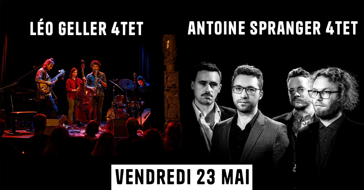 Antoine Spranger 4tet + Léo Geller 4tet